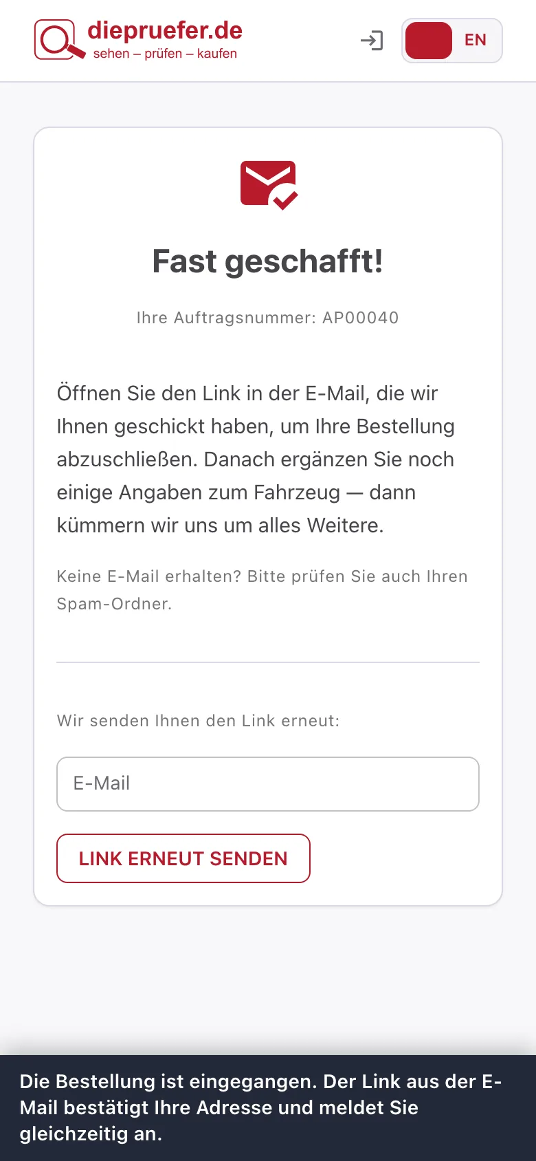 Schritt 1: Die Bestellung ist eingegangen. Der Link aus der E-Mail bestätigt Ihre Adresse und meldet Sie gleichzeitig an.